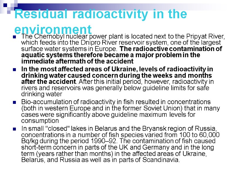 Residual radioactivity in the environment  The Chernobyl nuclear power plant is located next